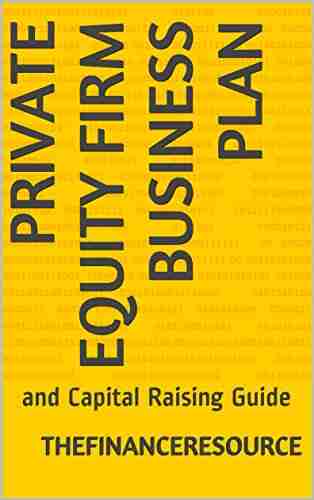 Private Equity Firm Business Plan: and Capital Raising Guide