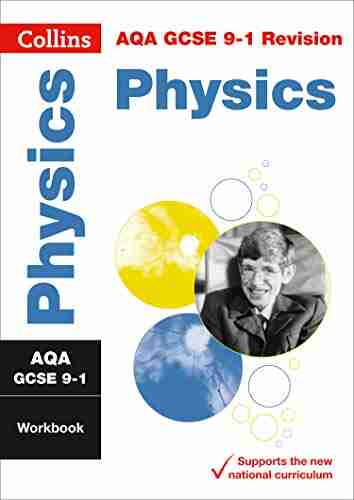 AQA GCSE 9 1 Physics Workbook: For The 2020 Autumn 2021 Summer Exams (Collins GCSE Grade 9 1 Revision)