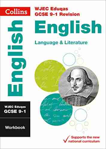 WJEC Eduqas GCSE 9 1 English Language And Literature Workbook: For The 2020 Autumn 2021 Summer Exams (Collins GCSE Grade 9 1 Revision)