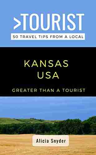 Greater Than a Tourist Kansas USA: 50 Travel Tips from a Local (Greater Than a Tourist United States 17)