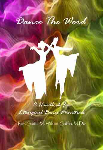 Dance The Word: A Handbook for Liturgical Dance Ministries