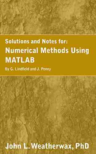 A Solution Manual And Notes For: Numerical Methods Using MATLAB By G Lindfield And J Penny