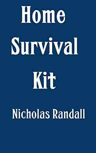 Home Survival Kit: The Ultimate Step By Step Guide On How To Build A Survival Kit For The Home