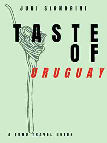 Taste Of Uruguay: A Food Travel Guide