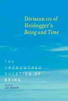 Division III of Heidegger s Being and Time: The Unanswered Question of Being