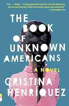 The Of Unknown Americans: A Novel (Vintage Contemporaries)