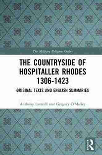 The Countryside Of Hospitaller Rhodes 1306 1423: Original Texts And English Summaries (The Military Religious Orders History Sources and Memory)