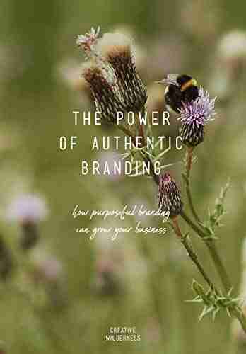 The Power of Authentic Branding: How purposeful branding can help grow your business