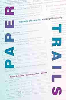 Paper Trails: Migrants Documents and Legal Insecurity (Global Insecurities)