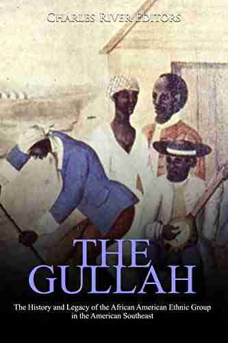 The Gullah: The History and Legacy of the African American Ethnic Group in the American Southeast