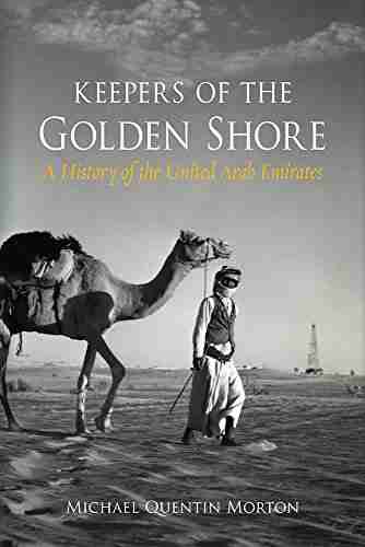 Keepers of the Golden Shore: A History of the United Arab Emirates