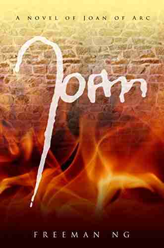 Joan: A Novel Of Joan Of Arc