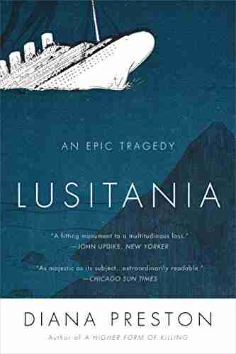 Lusitania: An Epic Tragedy Diana Preston