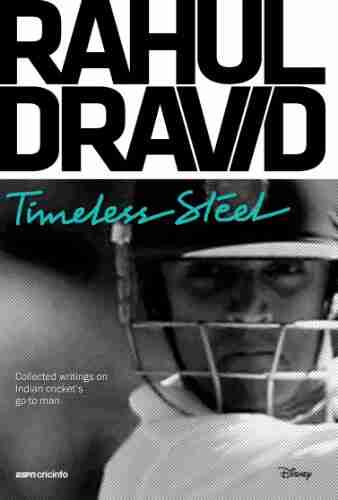 Rahul Dravid: Timeless Steel Daniel J Boyne