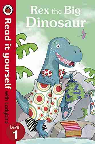 Rex the Big Dinosaur Read it yourself with Ladybird: Level 1