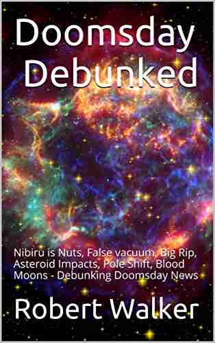 Doomsday Debunked: Nibiru is Nuts False vacuum Big Rip Asteroid Impacts Pole Shift Blood Moons Debunking Doomsday News