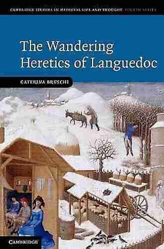 The Wandering Heretics Of Languedoc (Cambridge Studies In Medieval Life And Thought: Fourth 73)