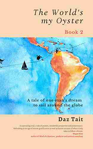 The World s my Oyster 2: A tale of one man s dream to sail around the globe (The World s my Oyster Trilogy)