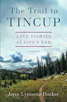 The Trail to Tincup: Love Stories at Life s End