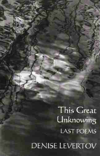 This Great Unknowing: Last Poems