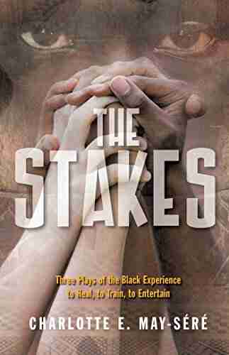 The Stakes: Three Plays Of The Black Experience: To Heal To Train To Entertain