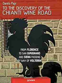 To the discovery of the Chianti Wine Road From Florence to San Gimignano and Siena passing by way of Volterra