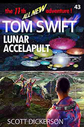 Tom Swift Lives Lunar Accelapult (Tom Swift Reimagined 43)