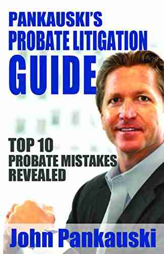 Pankauski s Probate Litigation: Top 10 Probate Mistakes Revealed