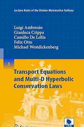 Transport Equations and Multi D Hyperbolic Conservation Laws (Lecture Notes of the Unione Matematica Italiana 5)