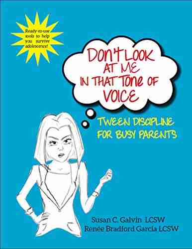 Don T Look At Me In That Tone Of Voice: Tween Discipline For Busy Parents (Tween Survival Kit)