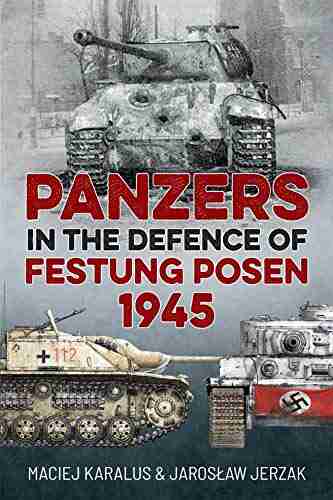 Panzers In The Defence Of Festung Posen 1945