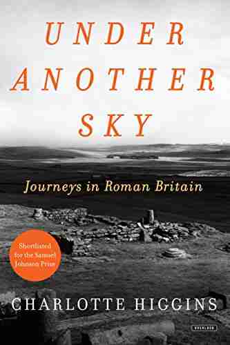 Under Another Sky: Journeys In Roman Britain