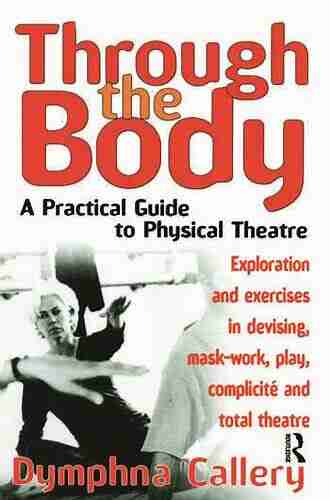 Through The Body: A Practical Guide To Physical Theatre