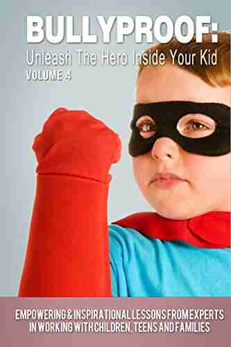 Bullyproof: Unleash the Hero Inside Your Kid Volume 4