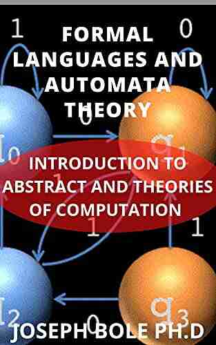 FORMAL LANGUAGES AND AUTOMATA THEORY: INTRODUCTION TO ABSTRACT AND THEORIES OF COMPUTATION