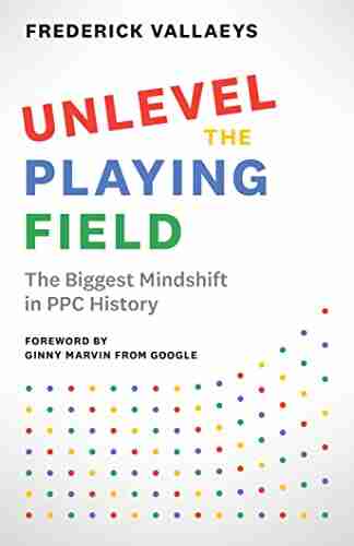 Unlevel the Playing Field: The Biggest Mindshift in PPC History