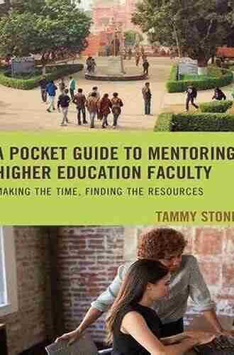 A Pocket Guide To Mentoring Higher Education Faculty: Making The Time Finding The Resources