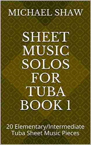 Sheet Music Solos For Tuba 1: 20 Elementary/Intermediate Tuba Sheet Music Pieces