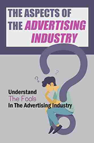 The Aspects Of The Advertising Industry: Understand The Fools In The Advertising Industry