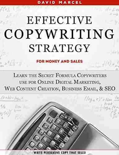 Effective Copywriting Strategy For Money Sales: Learn The Secret Formula Copywriters Use For Online Digital Marketing Web Content Creation Business Email SEO Write Persuasive Copy That Sells