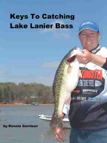 Keys To Catching Lake Lanier Bass: From the Keys To Catching Georgia Bass