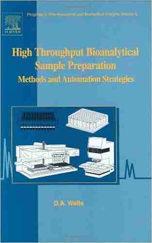 High Throughput Bioanalytical Sample Preparation: Methods And Automation Strategies (ISSN 5)