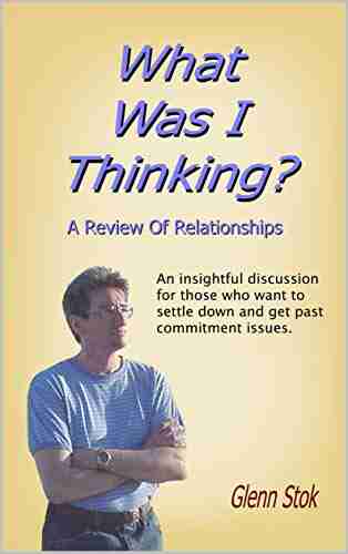 What Was I Thinking? A Review Of Relationships