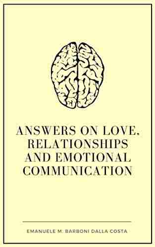 Answers on Love Relationships and Emotional Communication (Communicating to Seduce Engage and Excite 4)