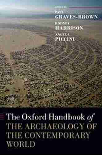 The Oxford Handbook Of The Archaeology Of The Contemporary World (Oxford Handbooks)