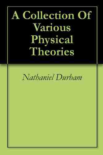 A Collection Of Various Physical Theories