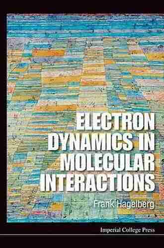 Electron Dynamics In Molecular Interactions: Principles And Applications