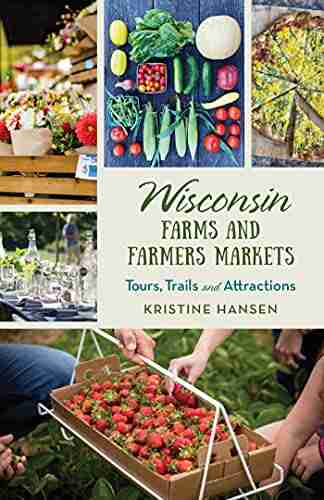 Wisconsin Farms and Farmers Markets: Tours Trails and Attractions