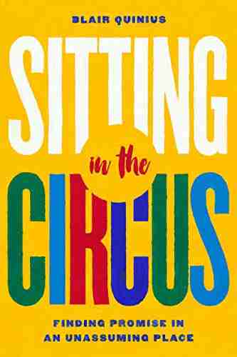 Sitting in the Circus: Finding Promise in an Unassuming Place