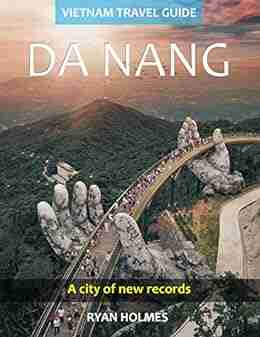 Vietnam Travel Guide Da Nang City: A City Of New Records